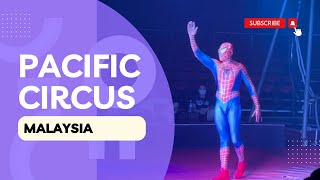 Epic Pacific Circus, Malaysia  太平洋马戏团