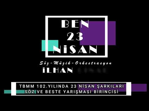 BEN 23 NİSAN / TBMM 102. Yılında 23 Nisan Şarkıları Söz ve Beste Yarışması Türkiye 1.si - 2022