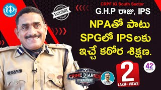 CRPF IG South Sector GHP Raju IPS Exclusive Interview || Crime Diaries With Muralidhar #42