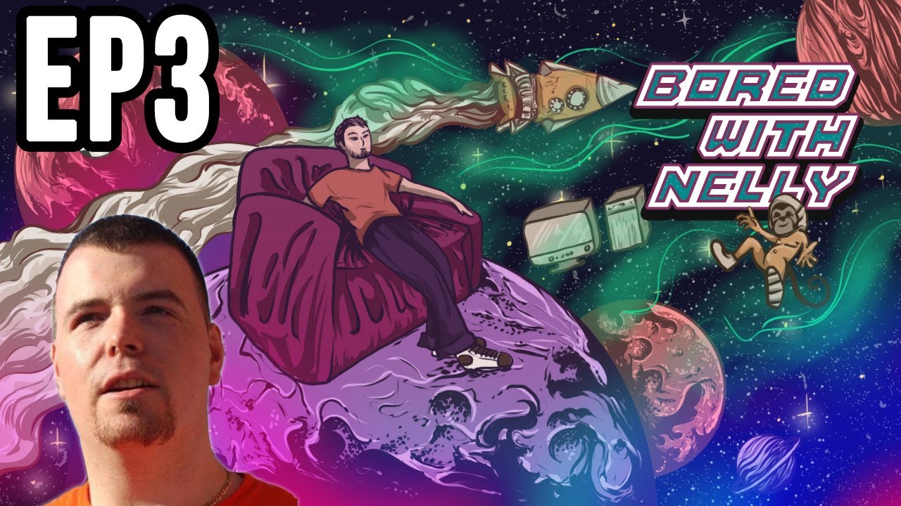 Bored With Nelly Podcast - Ep3 - 