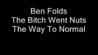 The Bitch Went Nutz - Ben Folds