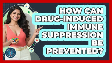 How Can Drug-induced Immune Suppression Be Prevented? - All About the Immune System