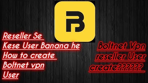 How To Create User Pass Boltnet Vpn Reseller |Kese BoltNet Vpn reseller Se User Create Hotahe?