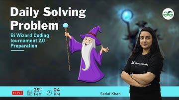 Daily problem Solving| Bi Wizard coding tournament-2 prepration| Sadaf Khan| GeeksforGeeks School