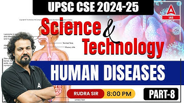 Science & Tech. For UPSC 2024 | Human Diseases | Class BY Rudra Sir
