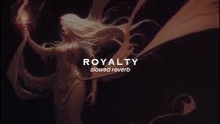 Royalty - Egzod & Maestro (ft. Neoni) // 𝘴𝘭𝘰𝘸𝘦𝘥 𝘳𝘦𝘷𝘦𝘳𝘣