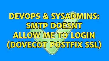 DevOps & SysAdmins: SMTP doesnt allow me to login (dovecot postfix SSL)
