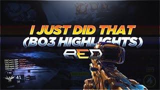 I Just Did That.. (BO3 Highlights)