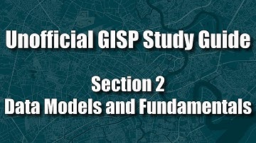 GISP Unofficial Study Guide: Section 2: Data Models and Fundamentals