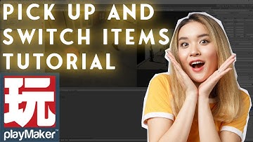 Unity Playmaker Beginners Tutorial / Devlog [Pick up and switch items]