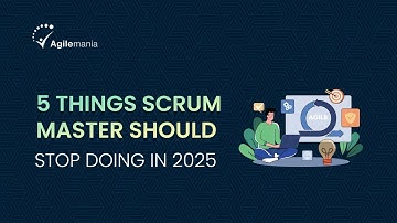 STOP Doing These 5 Things and Become a BETTER Scrum Master in 2025