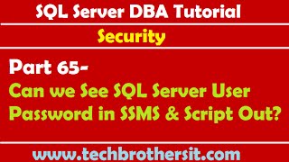 SQL Server DBA Tutorial 65-Can we See SQL Server User Password in SSMS & Script Out?