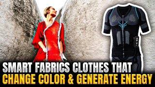 Smart Fabrics – Clothes That Change Color & Generate Energy 