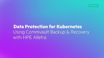 Data Protection for Kubernetes using Commvault Backup & Recovery with HPE Alletra