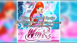 Winx Season 5 Songs - 03 - Witaj Believix Siamo Believix By Konrad