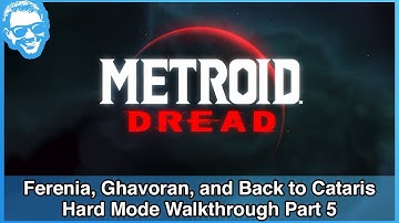 Ferenia, Ghavoran, and Back to Cataris - Hard Difficulty Walkthrough Part 5 - Metroid Dread