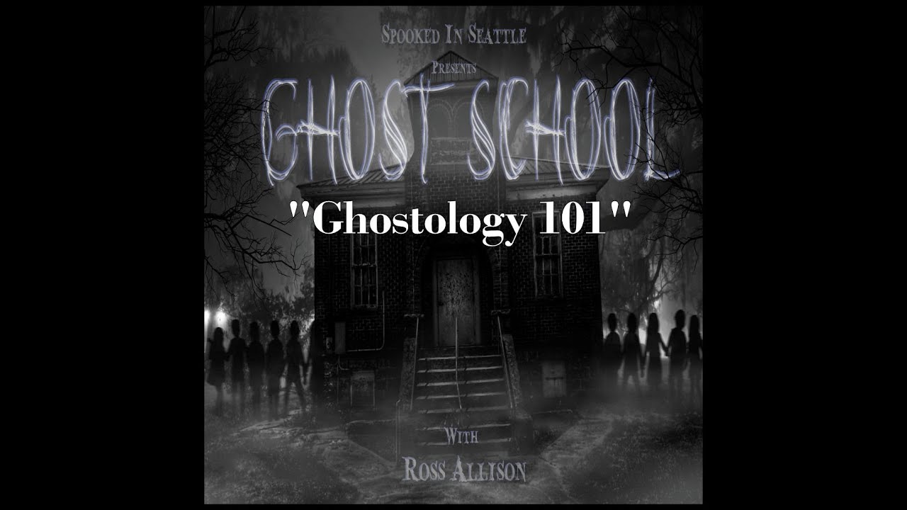 GHOST SCHOOL 1: "GHOSTOLOGY 101"