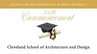 Cleveland School of Architecture & Design High School 2026 Commencement