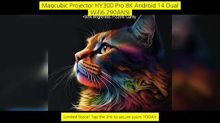 Magcubic Projector Hy300 Pro 8K Android 14 Dual Wifi6 290Ansi Allwinner H726