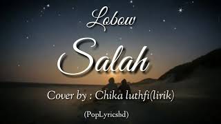 Salah - lobow (Lyrics) | Cover by : Chika Luthfi