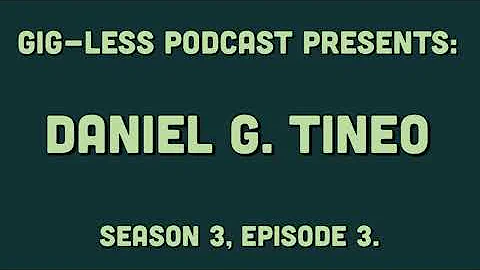Gig-less Podcast Season 3, Episode 3: Daniel G. Ti...