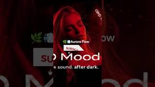 🌿💨Aurora Deep Sounds | Evening Vibe 🌌