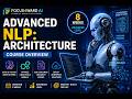 Advanced NLP: Architecture | Course Overview – Focus4ward AI