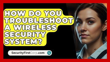 How Do You Troubleshoot A Wireless Security System? - SecurityFirstCorp.com