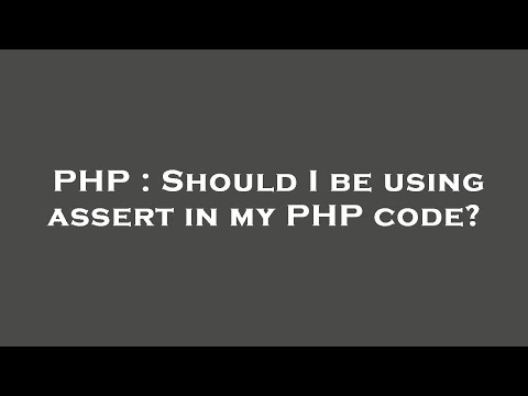 PHP : Should I be using assert in my PHP code?