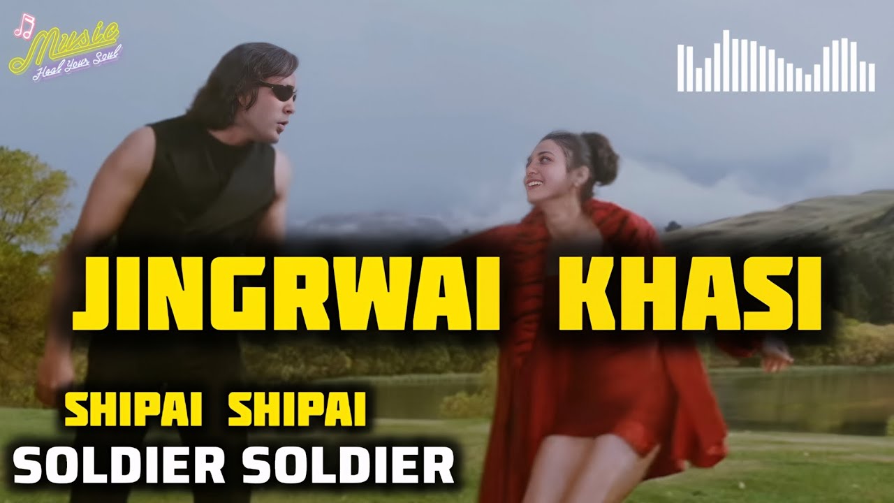 Soldier (SHIPAI) | Jingrwai Hindi Ba La  Pynkylla Khasi