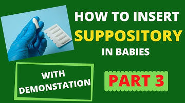 How to insert SUPPOSITORIES in children. PART 3. (With DEMONSTRATION)