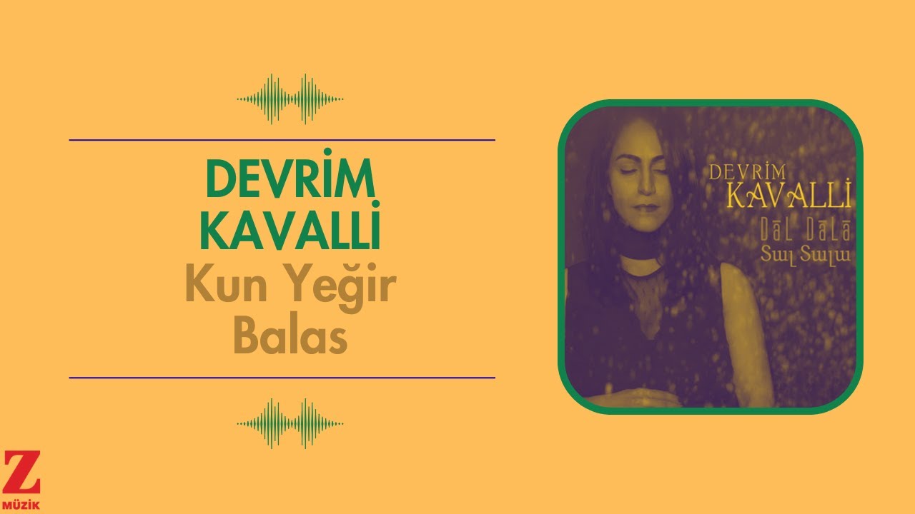 Devrim Kavalli - Kun Yeğir Balas I Dal Dala © 2015 Z Müzik