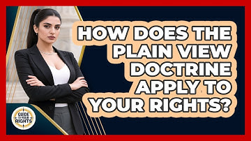 How Does The Plain View Doctrine Apply To Your Rights? - Guide To Your Rights