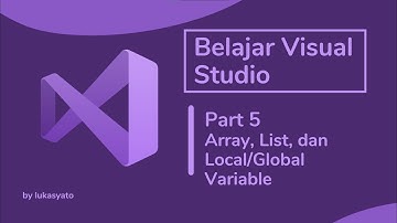 Belajar Visual Studio C# Indonesia | Part 5 Array, List, dan Local / Global Variable