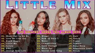 Little Mix Greatest Hits Top 10 Playlist 2022 - Little Mix Best Songs of Music 2022