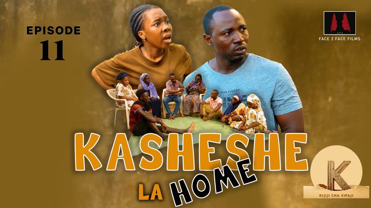 KASHESHE LA HOME                                                     EPISODE [11] 