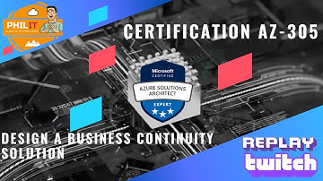 Certification AZ-305 EP8 (Design a business continuity solution) - Replay Twitch