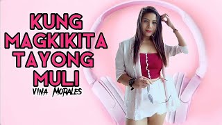 Kung Magkikita Tayong MULI (VINA MORALES):-Ghillaine Cortez-