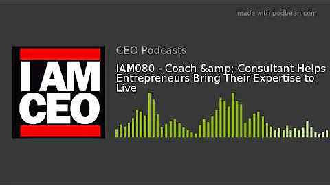 IAM080 - Coach & Consultant Helps Entrepreneurs Br...