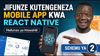 JIFUNZE KUTENGENEZA MOBILE APP - REACT NATIVE (PART 2)