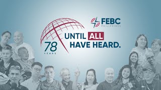 FEBC 78th Anniversary Celebration | Until All Have Heard | June 6, 2026