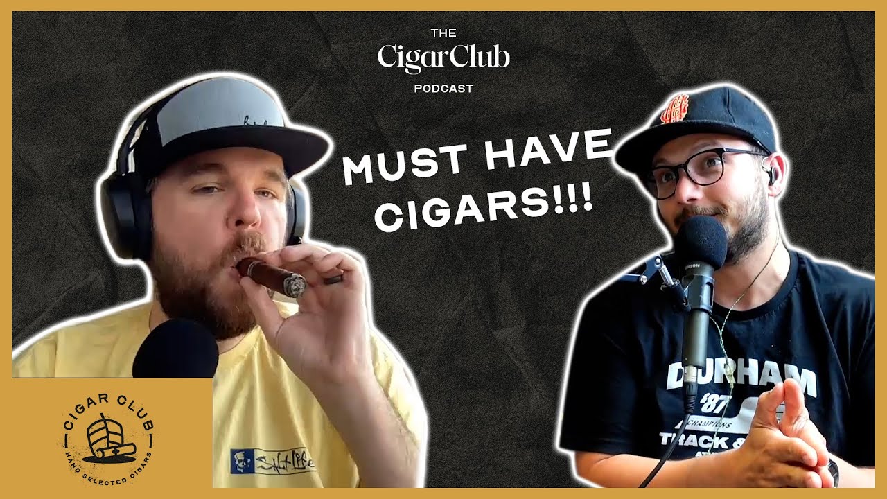 5 MUST HAVE CIGARS | The CigarClub Podcast Ep. 26