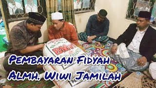 Pembayaran Fidyah almh. Wiwi Jamilah binti H. Hasan