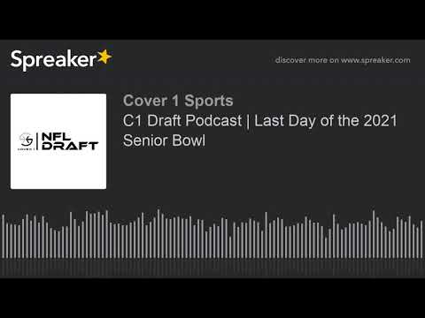 C1 Draft Podcast | Last Day of the 2021 Senior Bowl