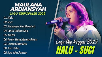 Maulana Ardiansyah - HALU - SUCI - MENGAPA KAU BERUBAH || LIVE SKA REGGAE TERPOPULER 2025