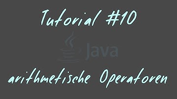 Tutorial #10 - Arithmetische Operatoren - JAVA Anfänger