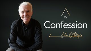 The Power of Confession: How to Find Forgiveness and Healing | John Ortberg