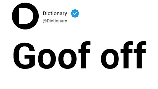 Goof off Meaning In English
