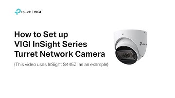How to Set up VIGI InSight Series Turret Network Camera (Use InSight S445ZI as an example)