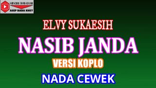 KARAOKE VERSI KOPLO NASIB JANDA - ELVY SUKAESIH (COVER) NADA CEWEK